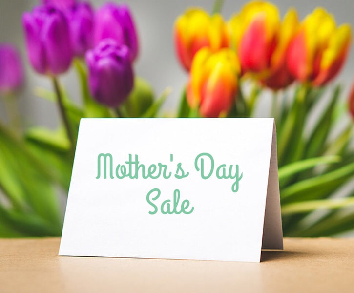 2018 Mother's Day Sale!